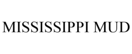 MISSISSIPPI MUD trademark