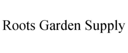 ROOTS GARDEN SUPPLY trademark