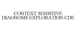 CONTEXT SENSITIVE DIAGNOSIS EXPLORATIONCDE trademark
