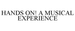 HANDS ON! A MUSICAL EXPERIENCE trademark
