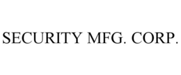 SECURITY MFG. CORP. trademark
