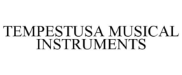 TEMPESTUSA MUSICAL INSTRUMENTS trademark