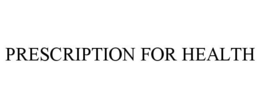 PRESCRIPTION FOR HEALTH trademark