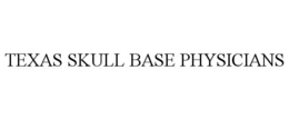 TEXAS SKULL BASE PHYSICIANS trademark