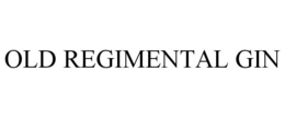 OLD REGIMENTAL GIN trademark