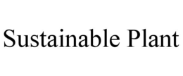 SUSTAINABLE PLANT trademark