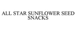 ALL STAR SUNFLOWER SEED SNACKS trademark