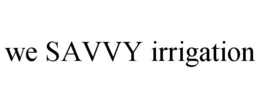 WE SAVVY IRRIGATION trademark