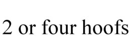 2 OR FOUR HOOFS trademark