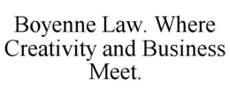 BOYENNE LAW. WHERE CREATIVITY AND BUSINESS MEET. trademark