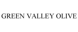GREEN VALLEY OLIVE trademark