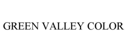 GREEN VALLEY COLOR trademark