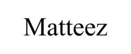 MATTEEZ trademark