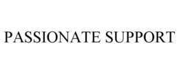 PASSIONATE SUPPORT trademark