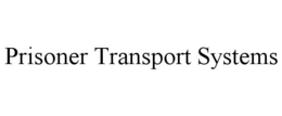 PRISONER TRANSPORT SYSTEMS trademark
