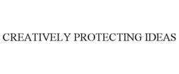 CREATIVELY PROTECTING IDEAS trademark