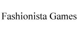 FASHIONISTA GAMES trademark