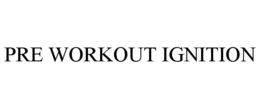 PRE WORKOUT IGNITION trademark