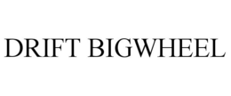 DRIFT BIGWHEEL trademark