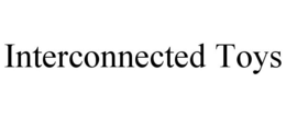 INTERCONNECTED TOYS trademark