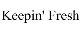 KEEPIN' FRESH trademark