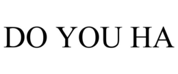 DO YOU HA trademark