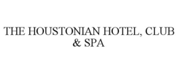 THE HOUSTONIAN HOTEL, CLUB & SPA trademark
