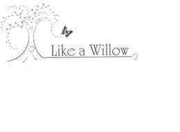LIKE A WILLOW trademark