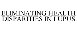 ELIMINATING HEALTH DISPARITIES IN LUPUS trademark