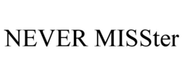 NEVER MISSTER trademark