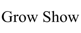 GROW SHOW trademark