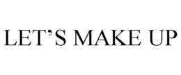 LET'S MAKE UP trademark