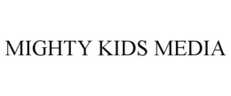 MIGHTY KIDS MEDIA trademark