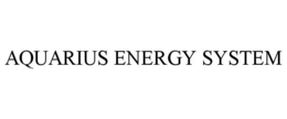 AQUARIUS ENERGY SYSTEM trademark