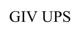 GIV UPS trademark