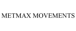 METMAX MOVEMENTS trademark