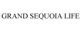 GRAND SEQUOIA LIFE trademark