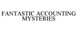 FANTASTIC ACCOUNTING MYSTERIES trademark