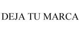 DEJA TU MARCA trademark