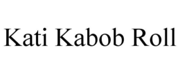 KATI KABOB ROLL trademark