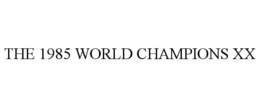 THE 1985 WORLD CHAMPIONS XX trademark