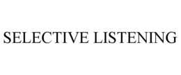 SELECTIVE LISTENING trademark