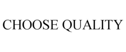 CHOOSE QUALITY trademark