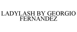 LADYLASH BY GEORGIO FERNANDEZ trademark
