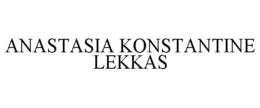 ANASTASIA KONSTANTINE LEKKAS trademark