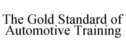 THE GOLD STANDARD OF AUTOMOTIVE TRAINING trademark