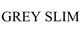 GREY SLIM trademark
