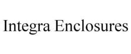 INTEGRA ENCLOSURES trademark