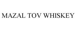 MAZAL TOV WHISKEY trademark