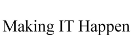MAKING IT HAPPEN trademark